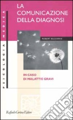 La comunicazione della diagnosi in caso di malattie gravi libro