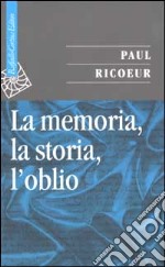 La memoria, la storia, l'oblio libro