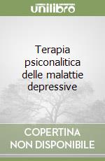 Terapia psiconalitica delle malattie depressive libro