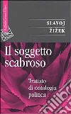 Il soggetto scabroso. Trattato di ontologia politica libro