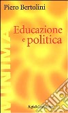 Educazione e politica libro di Bertolini Piero