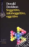 Soggettivo, intersoggettivo, oggettivo libro