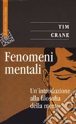 Fenomeni mentali. Un'introduzione alla filosofia della mente libro