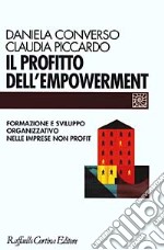 Il profitto dell'empowerment. Formazione e sviluppo organizzativo nelle imprese non profit libro