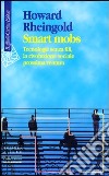 Smart mobs. Tecnologie senza fili, la rivoluzione sociale prossima ventura libro