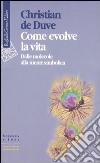 Come evolve la vita. Dalle molecole alla mente simbolica libro