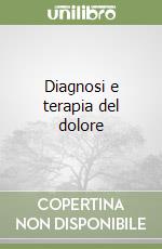 Diagnosi e terapia del dolore libro