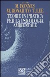 Teorie in pratica per la psicologia ambientale libro di Bonnes M. (cur.) Bonaiuto M. (cur.) Lee T. (cur.)