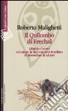 Il Quilombo di Frechal. Identità e lavoro sul campo in una comunità brasiliana di discendenti di schiavi libro