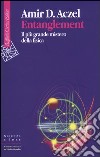 Entanglement. Il più grande mistero della fisica libro di Aczel Amir D.
