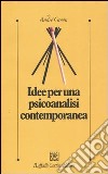 Idee per una psicoanalisi contemporanea libro