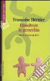 Dissolvere la gerarchia. Maschile/Femminile II libro di Héritier Françoise