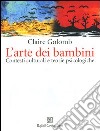 L'arte dei bambini. Contesti culturali e teorie psicologiche libro