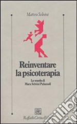 Reinventare la psicoterapia. La scuola di Mara Selvini Palazzoli