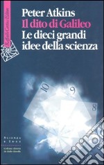 Il dito di Galileo. Le dieci grandi idee della scienza libro