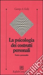 La psicologia dei costrutti personali. Teoria e personalità libro