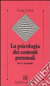 La psicologia dei costrutti personali. Teoria e personalità libro