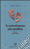 Lo psicodramma psicoanalitico. Manuale per le istituzioni libro di Razzini Edoardo