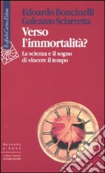 Verso l'immortalità? La scienza e il sogno di vincere il tempo