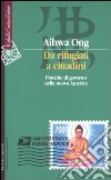 Da rifugiati a cittadini. Pratiche di governo nella nuova America libro