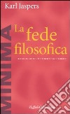 La fede filosofica libro di Jaspers Karl Galimberti U. (cur.)