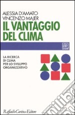 Il vantaggio del clima. La ricerca del clima per lo sviluppo organizzativo