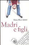 Madri e figli libro di Braconnier Alain