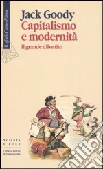 Capitalismo e modernità. Il grande dibattito libro