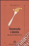 Anoressia e isteria. Una prospettiva clinico-culturale libro di Barbetta Pietro