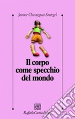 Il corpo come specchio del mondo libro