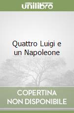 Quattro Luigi e un Napoleone