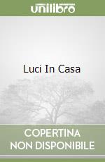 Luci In Casa libro