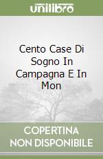 Cento Case Di Sogno In Campagna E In Mon libro