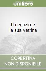 Il negozio e la sua vetrina (1) libro