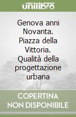 Genova anni Novanta. Piazza della Vittoria. Qualità della progettazione urbana