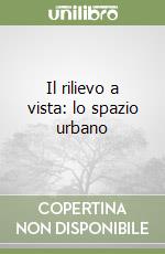 Il rilievo a vista: lo spazio urbano