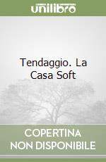 Tendaggio. La Casa Soft libro