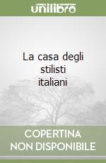 La casa degli stilisti italiani libro