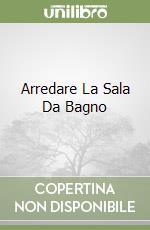 Arredare La Sala Da Bagno libro