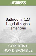 Bathroom. 123 bagni di sogno americani