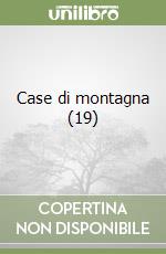 Case di montagna (19) libro