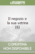 Il negozio e la sua vetrina (6) libro