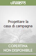 Progettare la casa di campagna libro