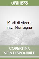 Modi di vivere in... Montagna libro