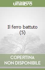 Il ferro battuto (5) libro