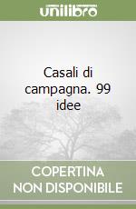 Casali di campagna. 99 idee libro