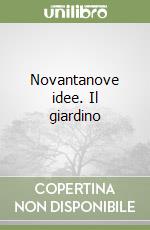 Novantanove idee. Il giardino (2) libro
