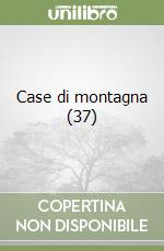 Case di montagna (37) libro