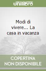 Modi di vivere... La casa in vacanza (2) libro