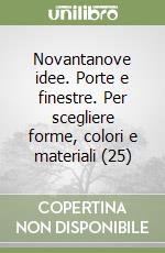 Novantanove idee. Porte e finestre. Per scegliere forme, colori e materiali (25) libro